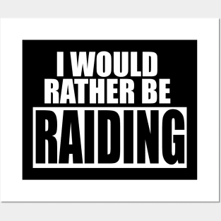 I Would Rather Be RAIDING - Funny Gamer Posters and Art